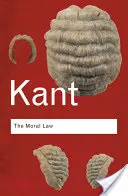 Legea morală: Bazele metafizicii moravurilor - The Moral Law: Groundwork of the Metaphysics of Morals