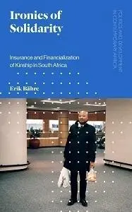 Ironii ale solidarității: Asigurarea și financiarizarea rudeniei în Africa de Sud - Ironies of Solidarity: Insurance and Financialization of Kinship in South Africa