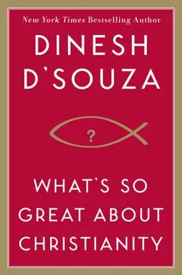 Ce este atât de minunat la creștinism - What's So Great about Christianity