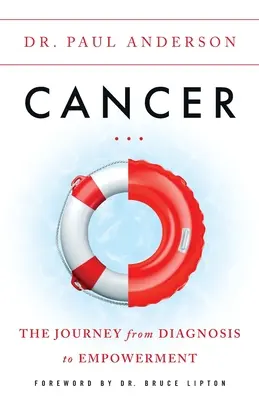 Cancerul: Călătoria de la diagnostic la împuternicire (The Journey from Diagnosis to Empowerment) - Cancer: The Journey from Diagnosis to Empowerment