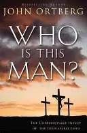 Cine este acest om?: Impactul imprevizibil al ineluctabilului Isus - Who Is This Man?: The Unpredictable Impact of the Inescapable Jesus