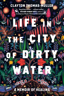 Viața în orașul apei murdare: O amintire a vindecării - Life in the City of Dirty Water: A Memoir of Healing