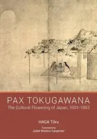 Pax Tokugawana - înflorirea culturală a Japoniei, 1603-1853 - Pax Tokugawana - The Cultural Flowering of Japan, 1603-1853