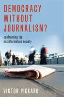 Democrația fără jurnalism?: Confruntarea cu societatea dezinformării - Democracy Without Journalism?: Confronting the Misinformation Society