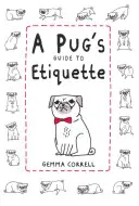 Ghidul de etichetă al unui pug - A Pug's Guide to Etiquette
