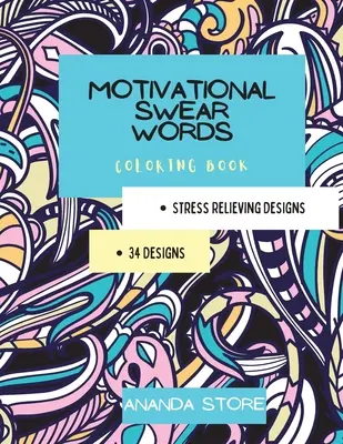 Motivational Swear Words Coloring Book: Motivational Coloring Book For All Ages: Carte de colorat pentru inspirație și relaxare cu încurajări pozitive - Motivational Swear Words Coloring Book: Motivational Coloring Book For All Ages: Coloring Book for Inspiration and Relaxation with Encouraging Positiv