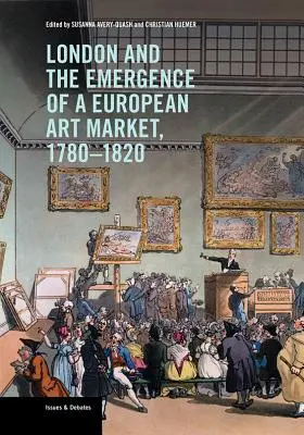 Londra și apariția unei piețe europene de artă, 1780-1820 - London and the Emergence of a European Art Market, 1780-1820