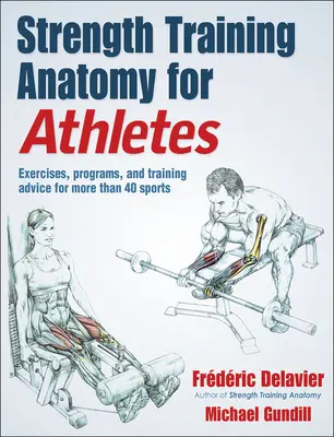 Anatomia antrenamentului de forță pentru atleți - Strength Training Anatomy for Athletes