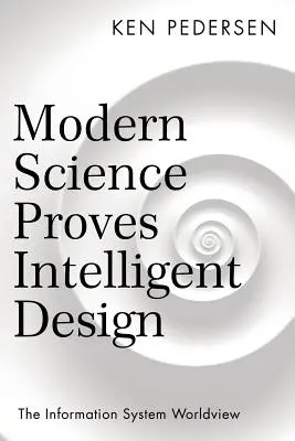 Știința modernă dovedește designul inteligent: Viziunea asupra lumii a sistemului informațional - Modern Science Proves Intelligent Design: The Information System Worldview