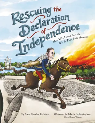 Salvarea Declarației de Independență: Cum aproape am pierdut cuvintele care au construit America - Rescuing the Declaration of Independence: How We Almost Lost the Words That Built America