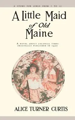O fetiță din vechiul Maine - A Little Maid of Old Maine