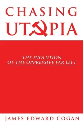 Chasing Utopia: Evoluția extremei stângi opresive - Chasing Utopia: The Evolution of the Oppressive Far Left