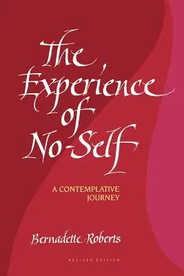 Experiența sinelui: O călătorie contemplativă, ediție revizuită (revizuită) - The Experience of No-Self: A Contemplative Journey, Revised Edition (Revised)