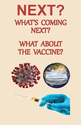 URMĂTORUL? Ce urmează? Cum rămâne cu vaccinul? - NEXT? What's Coming Next? What About the Vaccine