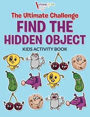 Cartea de activități pentru copii The Ultimate Challenge Find the Hidden Object - The Ultimate Challenge Find the Hidden Object Kids Activity Book