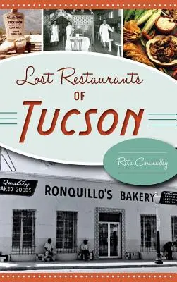 Restaurantele pierdute din Tucson - Lost Restaurants of Tucson