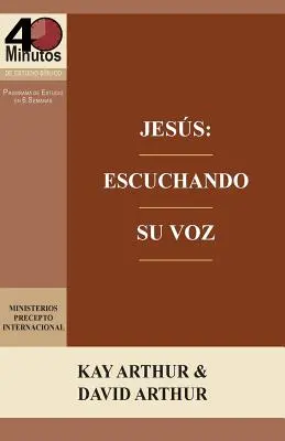 Jess: Escuchando Su Voz - Un Estudio de Marcos 7-13 / Isus: Listening for His Voice - Un studiu din Marcu 7-13 - Jess: Escuchando Su Voz - Un Estudio de Marcos 7-13 / Jesus: Listening for His Voice - A Study of Mark 7 -13