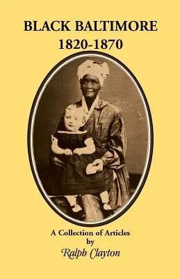 Negrii din Baltimore, 1820-1870 - Black Baltimore, 1820-1870