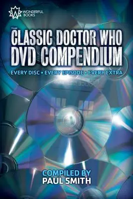Compendiul DVD clasic Doctor Who: Fiecare disc - Fiecare episod - Fiecare extra - The Classic Doctor Who DVD Compendium: Every disc - Every episode - Every extra