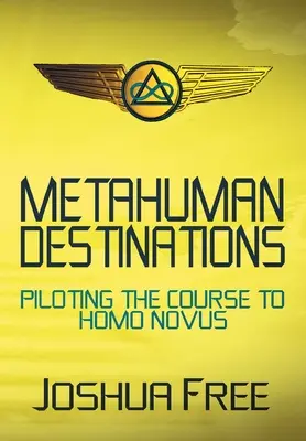 Destinații metaumane: Pilotarea cursului către Homo Novus - Metahuman Destinations: Piloting the Course to Homo Novus