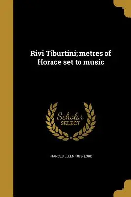 Rivi Tiburtini; Metrele lui Horace puse pe muzică - Rivi Tiburtini; Metres of Horace Set to Music