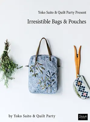 Yoko Saito & Quilt Party prezintă genți și pungi irezistibile - Yoko Saito & Quilt Party Present Irresistible Bags & Pouches