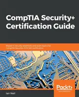 Ghid de certificare CompTIA Security+: Stăpânește elementele esențiale de securitate IT și subiectele de examen pentru certificarea CompTIA Security+ SY0-501 - CompTIA Security+ Certification Guide: Master IT security essentials and exam topics for CompTIA Security+ SY0-501 certification