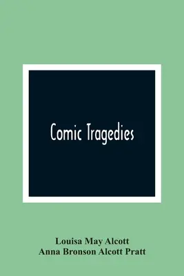 Tragedii comice - Comic Tragedies
