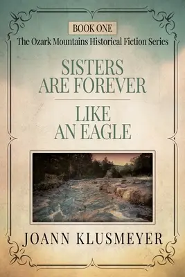 Sisters are Forever și Like an Eagle: O antologie de ficțiune istorică din sud - Sisters are Forever and Like an Eagle: An Anthology of Southern Historical Fiction