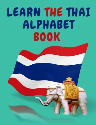 Învățați alfabetul thailandez carte. carte educațională pentru începători, Conține; Consonante thailandeze și vocale. - Learn the Thai Alphabet Book.Educational Book for Beginners, Contains; the Thai Consonants and Vowels.