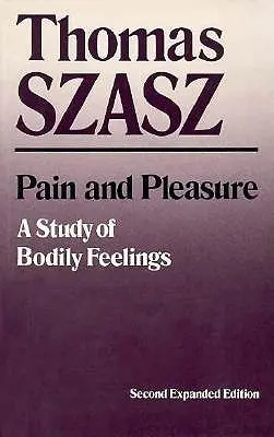 Durere și plăcere: Un studiu al sentimentelor corporale (extins) - Pain and Pleasure: A Study of Bodily Feelings (Expanded)