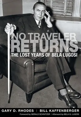 Niciun călător nu se întoarce: Anii pierduți ai lui Bela Lugosi - No Traveler Returns: The Lost Years of Bela Lugosi