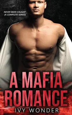 A Mafia Romance: Never Been Caught (O serie completă) - A Mafia Romance: Never Been Caught (A Complete Series)