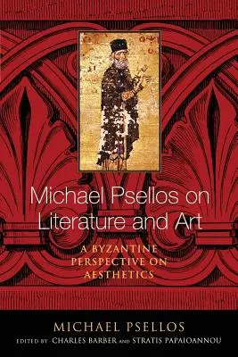 Michael Psellos despre literatură și artă: O perspectivă bizantină asupra esteticii - Michael Psellos on Literature and Art: A Byzantine Perspective on Aesthetics