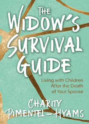 The Widow's Survival Guide: Trăind cu copiii după moartea soțului - The Widow's Survival Guide: Living with Children After the Death of Your Spouse