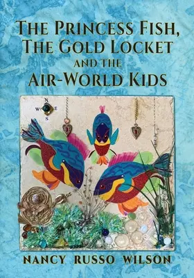 Prințesa pește, medalionul de aur și copiii din lumea aerului - The Princess Fish, the Gold Locket and the Air-World Kids