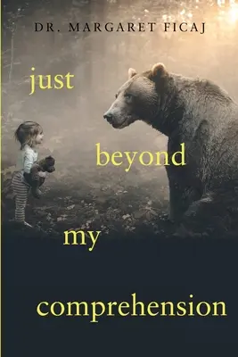 Chiar dincolo de înțelegerea mea: Călătoria mea cu Julia: O amintire - Just Beyond My Comprehension: My Journey with Julia: A Memoir
