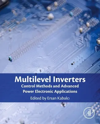 Invertoare pe mai multe niveluri: Metode de control și aplicații avansate ale electronicii de putere - Multilevel Inverters: Control Methods and Advanced Power Electronic Applications
