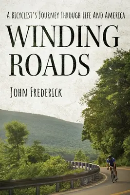 Winding Roads (Drumuri sinuoase): Călătoria unui biciclist prin viață și America (A Bicyclist's Journey through Life and America) - Winding Roads: A Bicyclist's Journey through Life and America