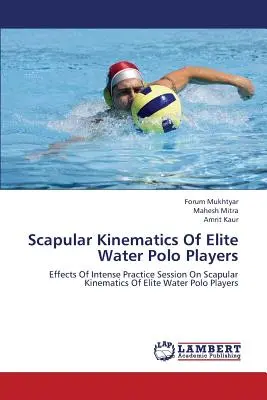 Cinematica scapulară a jucătorilor de polo pe apă de elită - Scapular Kinematics of Elite Water Polo Players