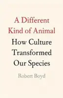 Un alt fel de animal: Cum cultura ne-a transformat specia - A Different Kind of Animal: How Culture Transformed Our Species
