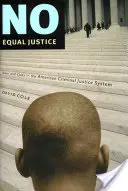 Nu există justiție egală: Rasă și clasă în sistemul american de justiție penală - No Equal Justice: Race and Class in the American Criminal Justice System
