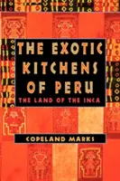 Bucătăriile exotice din Peru: Țara incașilor - The Exotic Kitchens of Peru: The Land of the Inca