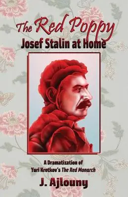 Papaia roșie: Iosif Stalin la el acasă - The Red Poppy: Josef Stalin at Home