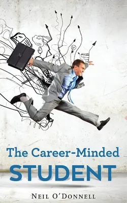 Studentul interesat de carieră: Cum să excelezi la cursuri și să obții un loc de muncă - The Career-Minded Student: How To Excel In Classes And Land A Job