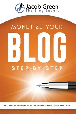 Monetizează-ți blogul pas cu pas: Învață cum să faci bani din blogging. Cele mai bune practici de marketing digital și crearea de produse digitale pentru a profita de pe urma dvs. - Monetize Your Blog Step-By-Step: Learn How To Make Money Blogging. Digital Marketing Best Practices And Digital Products Creation To Profit From Your