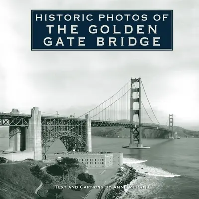 Fotografii istorice ale podului Golden Gate - Historic Photos of the Golden Gate Bridge