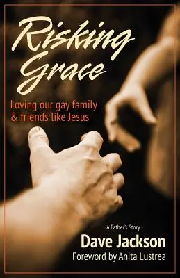 Riscând grația, iubindu-ne familia și prietenii homosexuali ca Iisus - Risking Grace, Loving Our Gay Family and Friends Like Jesus