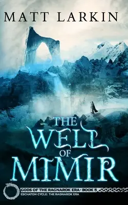 The Well of Mimir: Ciclul Eschaton - The Well of Mimir: Eschaton Cycle