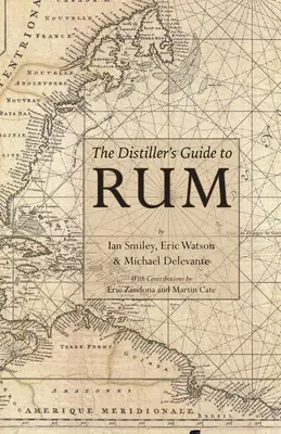 Ghidul distilatorului pentru rom - The Distiller's Guide to Rum